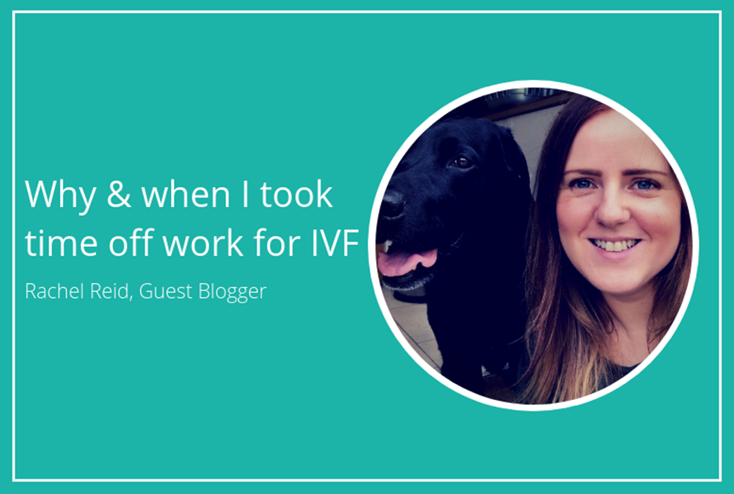 Why and when I took time off work for IVF